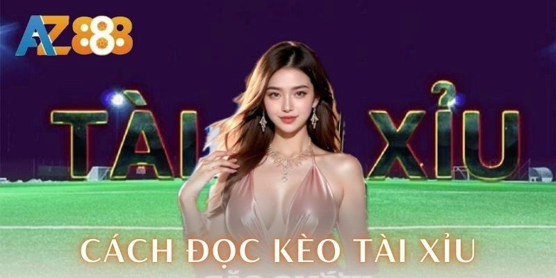 Cách đọc kèo tài xỉu đỉnh cao cho mọi anh em cược thủ