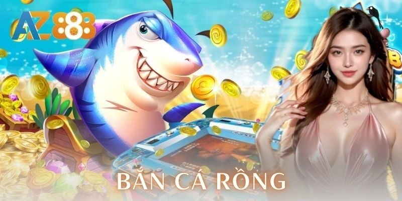 Bắn cá Rồng - Thử cảm giác săn boss kịch trần AZ888 3 Kinh nghiệm từ các cược thủ lâu năm